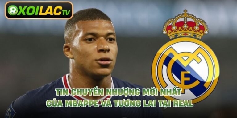 Tin Chuyển Nhượng Mới Nhất Của Mbappe Và Tương Lai Tại Real